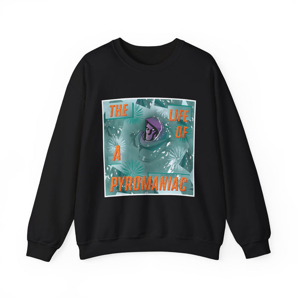 Crewneck Sweatshirt - "The Life of a Pyromaniac"